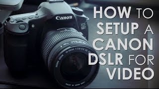 Canon 60D Settings for High Quality DSLR Video [upl. by Mikal]