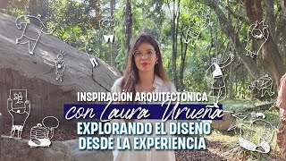 Inspiración arquitectónica con Laura Urueña Explorando el Diseño desde la Experiencia [upl. by Repinuj]