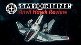 Anvil Hawk Review  Star Citizen 34 [upl. by Yrad]