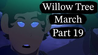 Willow Tree March Part 19 [upl. by Alohcin377]