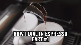 How I DialIn Espresso  Part 1 [upl. by Paucker395]