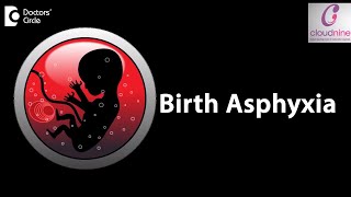 What is the meaning of Birth Asphyxia  Dr Piyush Shah of Cloudnine Hospitals  Doctors’ Circle [upl. by Fe769]