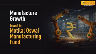 Manufacture Growth with Motilal Oswal Manufacturing Fund [upl. by Oiramed]