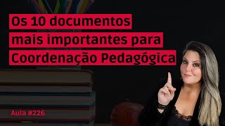 Aula 226  Os 10 documentos mais importantes para a Coordenação Pedagógica [upl. by Karlotte]