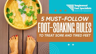 5 MustFollow FootSoaking Rules to Treat Sore and Tired Feet [upl. by Assiruam]