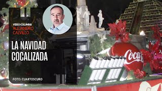 La Navidad Cocalizada de un pueblo diabético Por Alejandro Calvillo  Video columna [upl. by Lanctot]