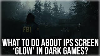 IPS Display Glow In Dark Games What Can Be Done [upl. by Caryn]