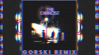 The Exorcist Theme GORSKi Remix [upl. by Edmee414]