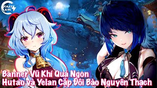 Banner Tết Genshin Impact l Húp Vội Hutao Yelan Banner Vũ Khí Cực Ngon l Genshin Impact [upl. by Maynard452]