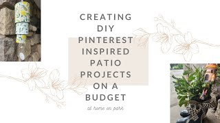 Creating DIY Pinterest Inspired Patio Projects On A Budget [upl. by Irab846]