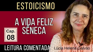 Capítulo 08 quotA Vida Felizquot de Sêneca  Leitura Comentada com Lúcia Helena Galvão  Nova Acrópole [upl. by Barret]