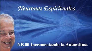 NE 09 Incrementando la autoestima con EDUARDO SALAZAR AutorMentor Neuronas Espirituales NEs [upl. by Edrei818]