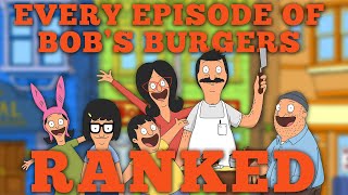 Ranking EVERY Episode of Bobs Burgers [upl. by Tur]