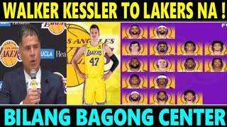 JUST IN Walker KESSLER TO LAKERS NA PAYAG NA ang UTAH JAZZ sa TRADE [upl. by Tatum]