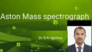 DrBNMishra06Aston mass spectrograph [upl. by Canale]