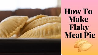 How To Make Flaky Meat Pie  Step By Step Tutorial For Beginners A Recipe By DinewithSianorkie [upl. by Battat456]