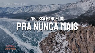 Pra Nunca Mais  Melissa Barcelos [upl. by Mehcanem722]