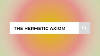 The Hermetic Axiom quotAs Above So Belowquot [upl. by Aneehsar887]