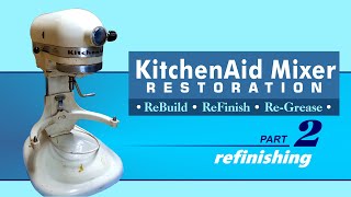 Give your KitchenAid Mixer a whole new look Mixer restoration – Part 2 [upl. by Mallon640]