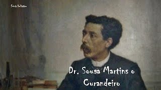 Dr Sousa Martins o Curandeiro [upl. by Nickelsen]