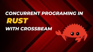 Concurrent programing in rust with crossbeam [upl. by Gustavo]