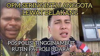 KKB SEMAKIN BRTALPOS POLISI TINGGINAMBUT RUTIN PATROLI UDARA DEMI TERCIPTA SITUASI YANG AMAN [upl. by Bronwen]