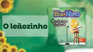 Caetano Veloso para criança  O Leãozinho BiaampNino [upl. by Eniffit]