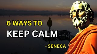 Seneca  6 Ways To Keep Your Calm Stoicism  Philosophies Revived [upl. by Waverley892]