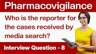 Pharmacovigilance Interview QuestionsWho is the reporter for the cases received by media searchQ8 [upl. by Leirza534]