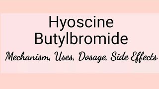 Hyoscine Butylbromide  Mechanism Uses Dosage Interactions amp Side Effects [upl. by Abeu]