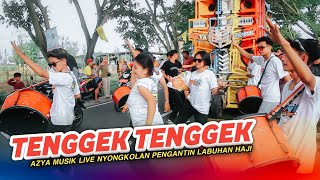 DJ TENGGEK TENGGEK AZYA MUSIK NYONGKOLAN PENGANTIN LABUHAN HAJI FINISH KERUAK [upl. by Renick362]