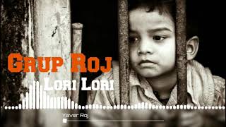 Grup Roj  Lori Lori [upl. by Smail363]