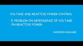 5 PROBLEM ON DEPENDENCE OF VOLTAGE ON REACTIVE POWER [upl. by Ilaire]