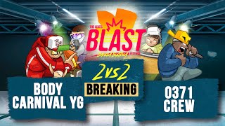 BodyCarnival YG vs 0371 Crew I TOP32 2vs2 Breaking I The Legits Blast 2024 [upl. by Meghan]