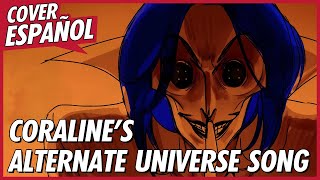 CORALINE’S ALTERNATE UNIVERSE SONG en ESPAÑOL  David Delgado  Original by MilkyyMelodies [upl. by Pamelina]