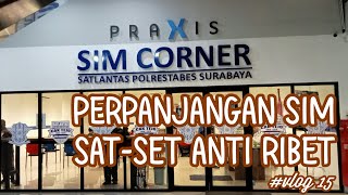 PERPANJANG SIM DI SIM CORNER PRAXIS SURABAYA  PROSES SATSET ANTI RIBET  INDONESIA dailyvlog [upl. by Lyrac]