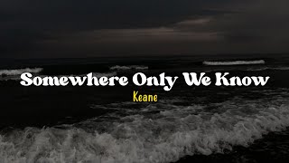 Somewhere Only We Know  Keane Speed up  Lyrics amp Terjemahan [upl. by Ainolopa]