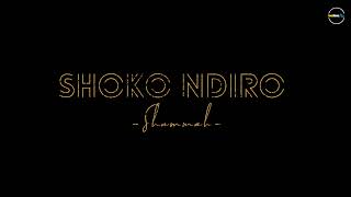 Shoko Ndiro  Official Audio  Shammah [upl. by Rana]