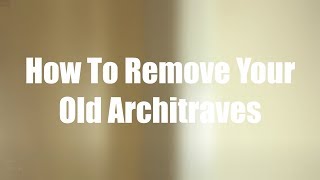 How To Remove Old Architraves  Skirting World Tutorials [upl. by Forlini]