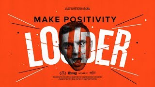 MAKE POSITIVITY LOUDER  A Gary Vaynerchuk Original [upl. by Bekaj552]