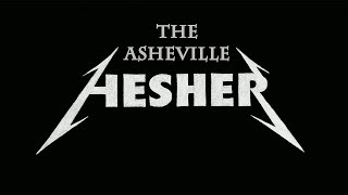 The Asheville Hesher [upl. by Hoxsie]