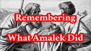 Remembering What Amalek Did in the Way [upl. by Aistek60]