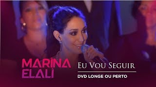 Marina Elali  Eu Vou Seguir  DVD Longe ou Perto [upl. by Weston]