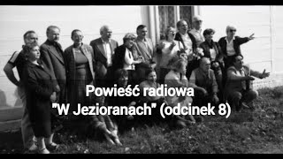 W Jezioranach odcinek 8 słynna powieść radiowa [upl. by Hilliard634]