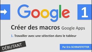 Macros Google  1  Travailler avec un sélection de cellules dans le tableur [upl. by Inavoy532]