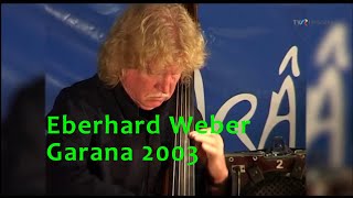 Eberhard Weber amp Reto Weber  Garana 2003 [upl. by Coridon350]