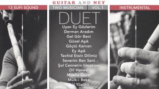 Duet Ney amp Guitar  Uyan Ey Gozlerin [upl. by Norac]