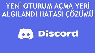 Discord Yeni Oturum Açma Yeri Algılandı Hatası Çözümü [upl. by Ekralc175]