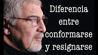 Jorge Bucay  La diferencia entre conformarse y resignarse [upl. by Saleme16]