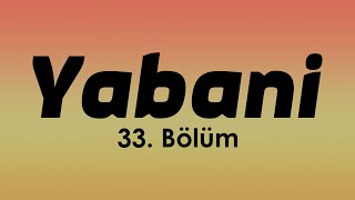 podcast  Yabani 33 Bölüm  HD Full İzle podcast [upl. by Erreit]